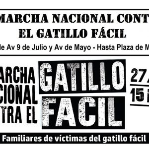 Convocamos a la 7º Marcha Nacional Contra El Gatillo Fácil el 27 de agosto de 2021