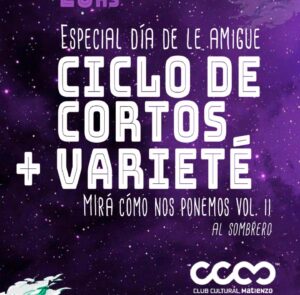 Ciclo de Cortos + Varieté Mirá como nos ponemos Vol. II