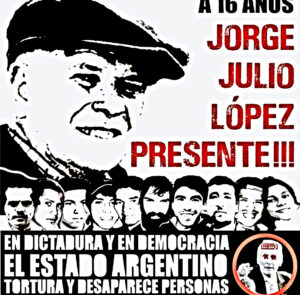 16 años sin Jorge Julio López:  en dictadura y en democracia el estado argentino tortura y desaparece personas