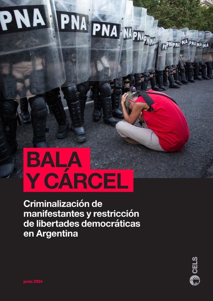 BALA Y  CÁRCEL:  CRIMINALIZACIÓN DE MANIFESTANTES Y RESTRICCIÓN DE LIBERTADES DEMOCRÁTICAS EN ARGENTINA