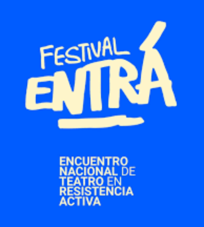 ENTRÁ — ENCUENTRO NACIONAL DE TEATRO EN RESISTENCIA ACTIVA
