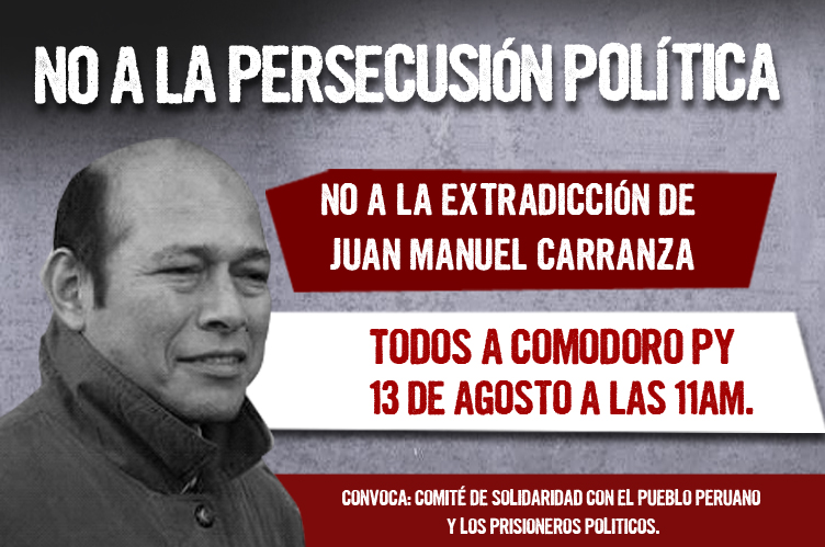 ¡No a la extradición de Juan Carranza al Perú!